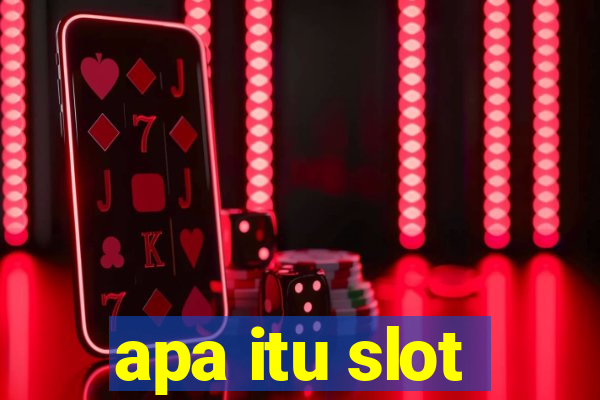 apa itu slot