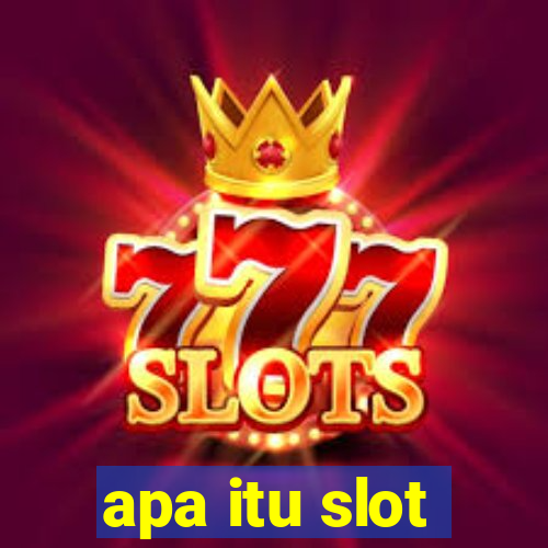 apa itu slot