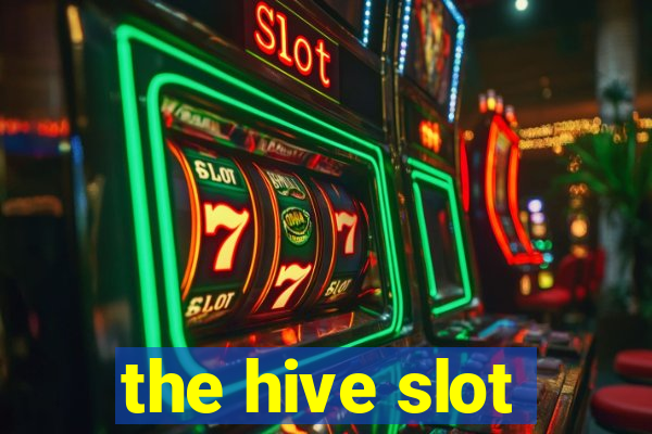 the hive slot