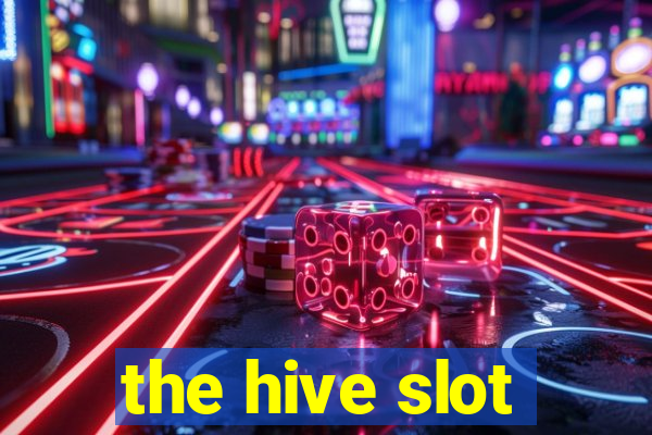 the hive slot