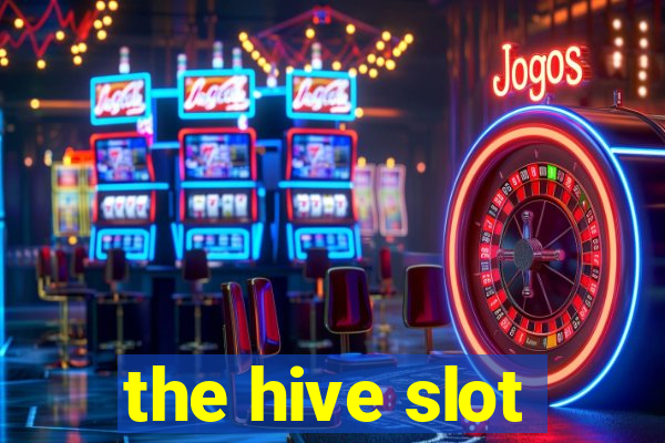 the hive slot