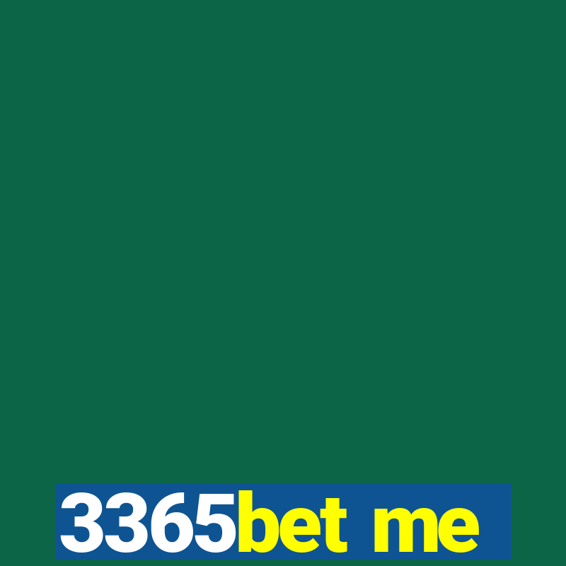 3365bet me