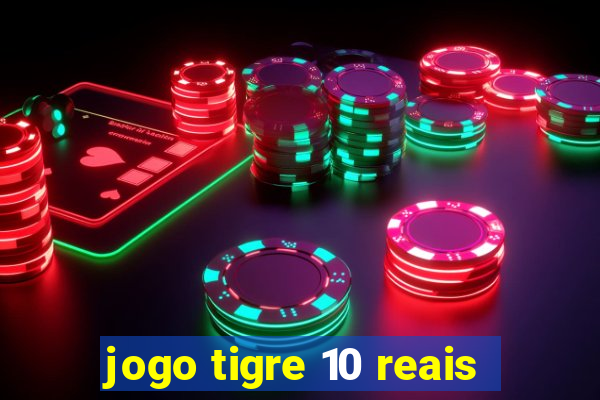 jogo tigre 10 reais