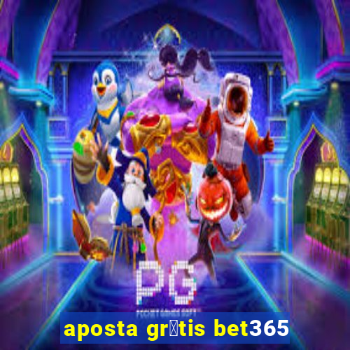 aposta gr谩tis bet365