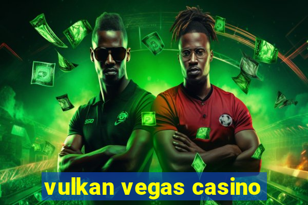 vulkan vegas casino