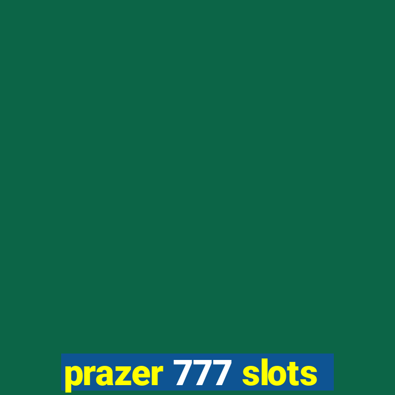 prazer 777 slots