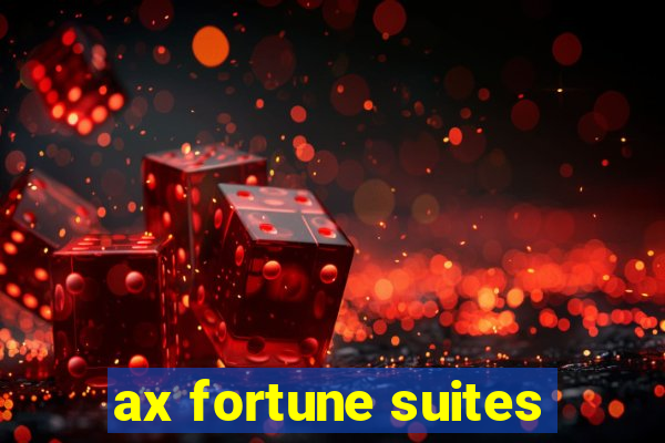 ax fortune suites