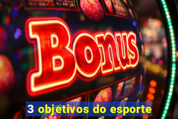 3 objetivos do esporte