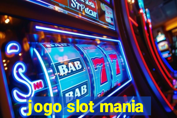 jogo slot mania