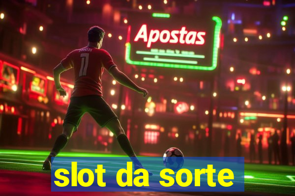 slot da sorte