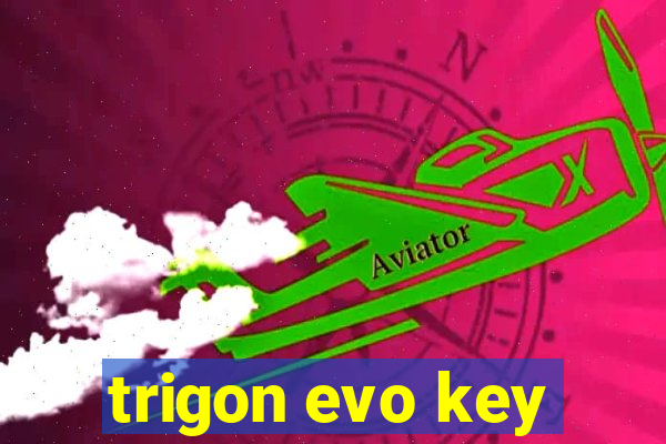 trigon evo key