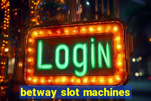 betway slot machines