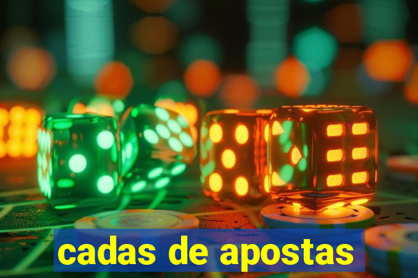 cadas de apostas