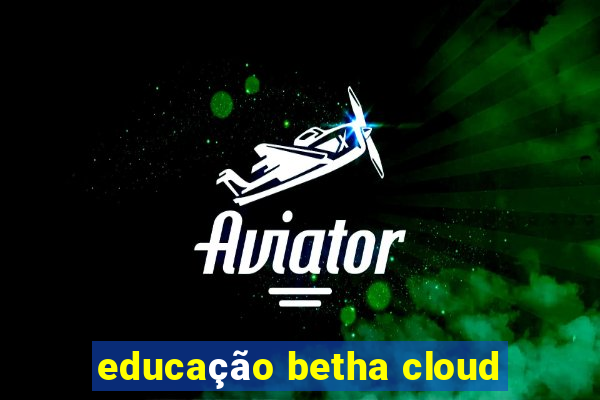 educação betha cloud