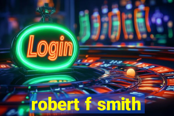 robert f smith