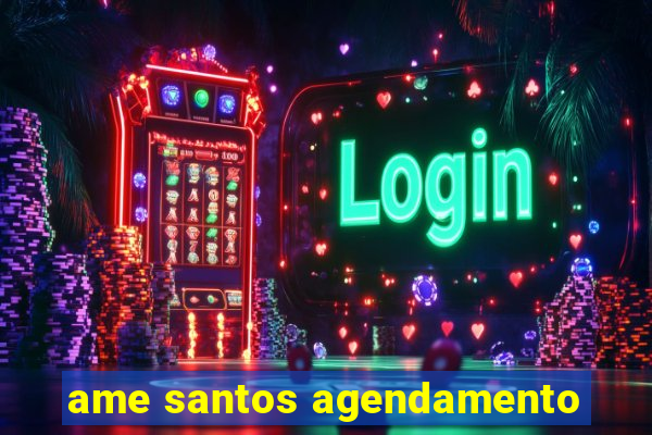 ame santos agendamento