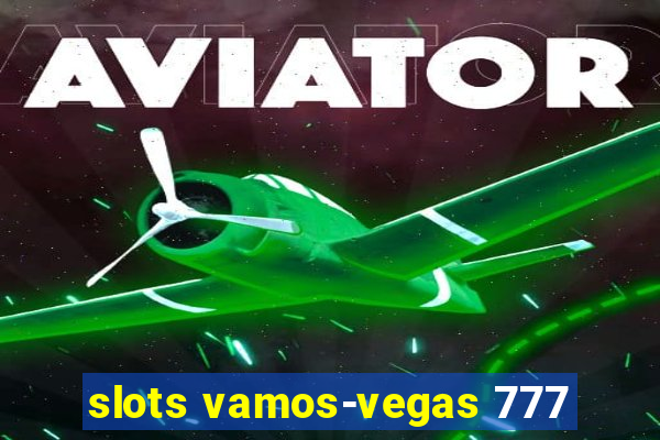 slots vamos-vegas 777