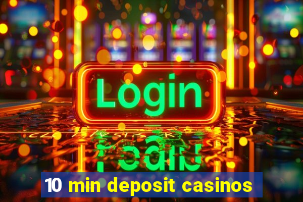 10 min deposit casinos