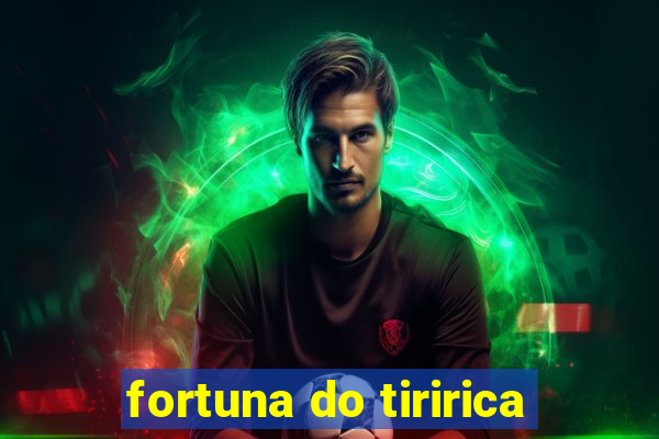 fortuna do tiririca