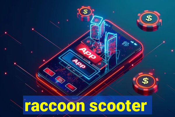 raccoon scooter