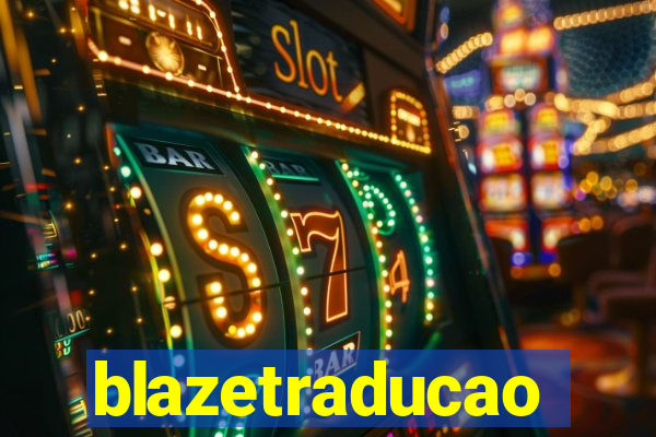 blazetraducao