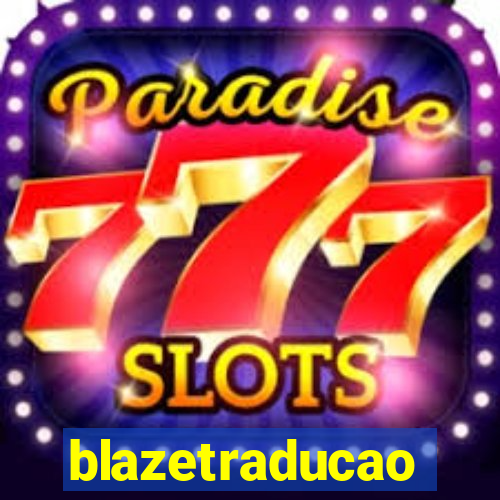 blazetraducao