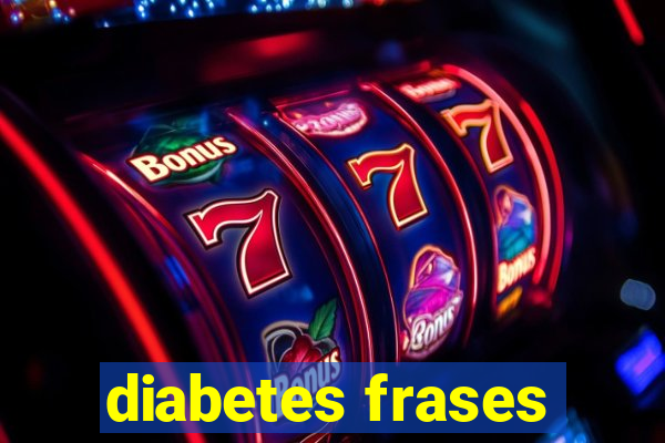 diabetes frases