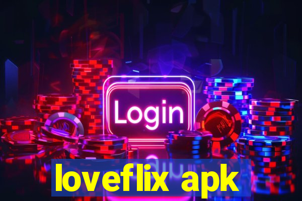 loveflix apk