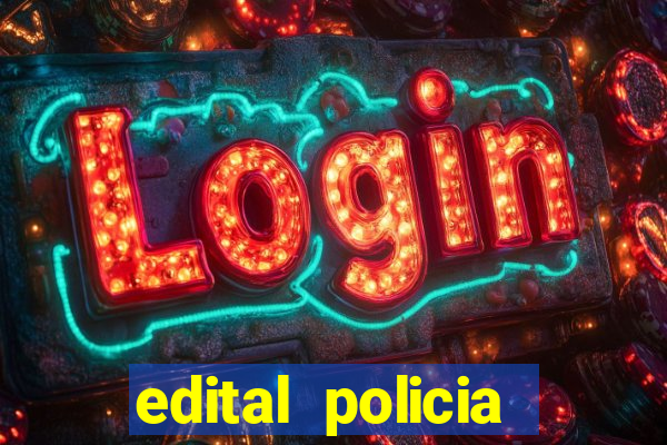 edital policia civil bahia