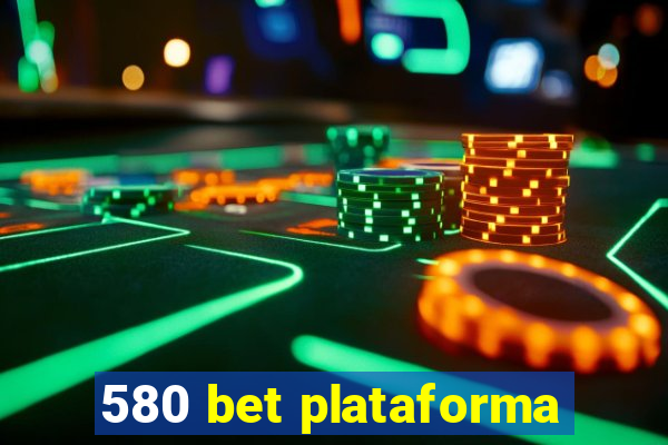 580 bet plataforma