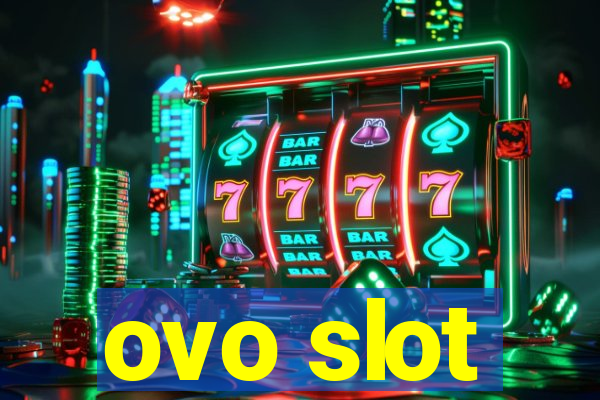 ovo slot