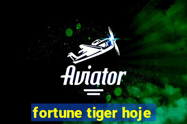 fortune tiger hoje