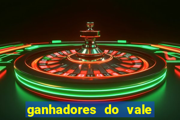 ganhadores do vale sorte de hoje