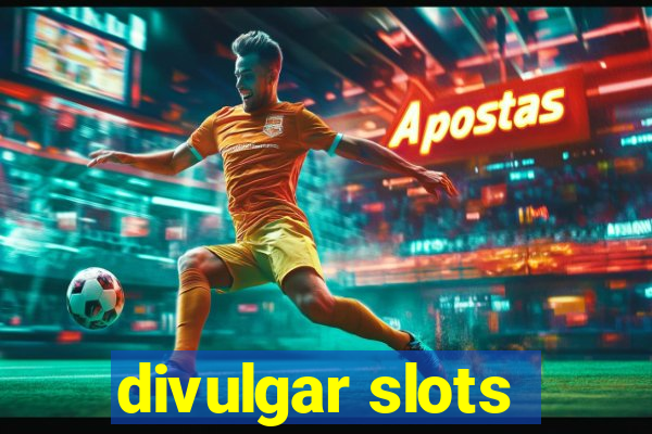 divulgar slots