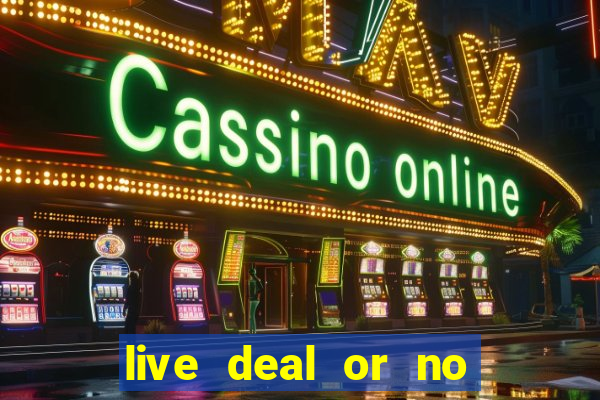 live deal or no deals casino