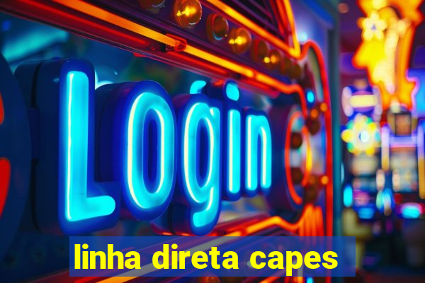 linha direta capes