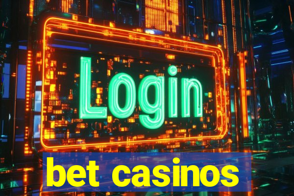 bet casinos