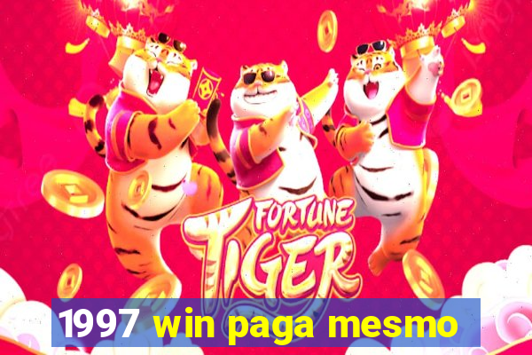 1997 win paga mesmo