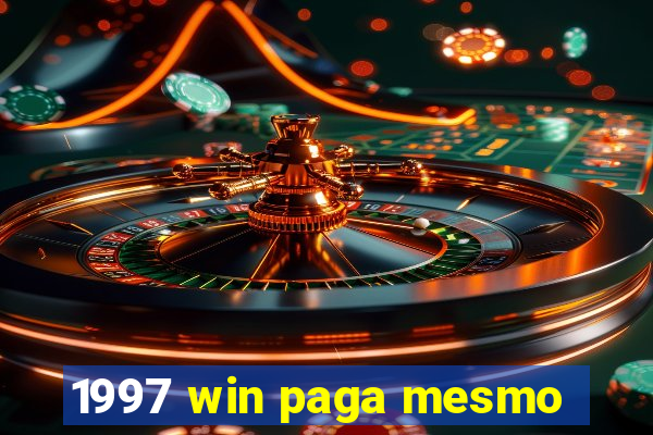 1997 win paga mesmo