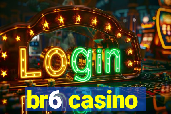 br6 casino