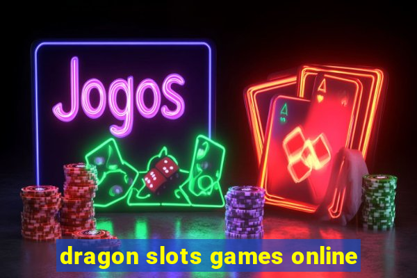 dragon slots games online