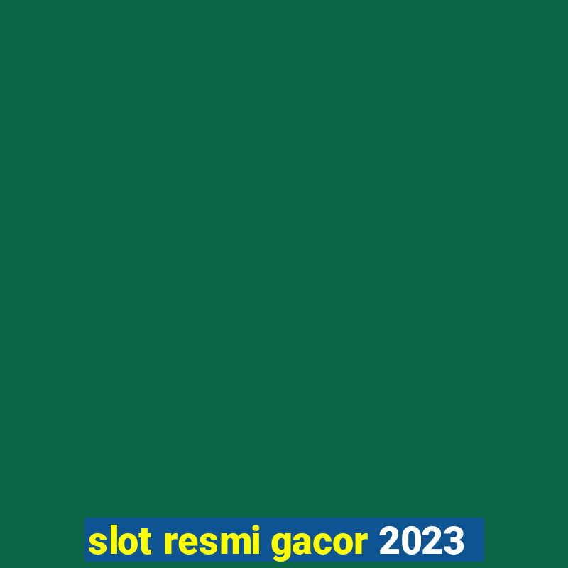 slot resmi gacor 2023