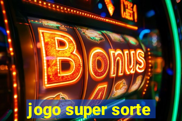 jogo super sorte