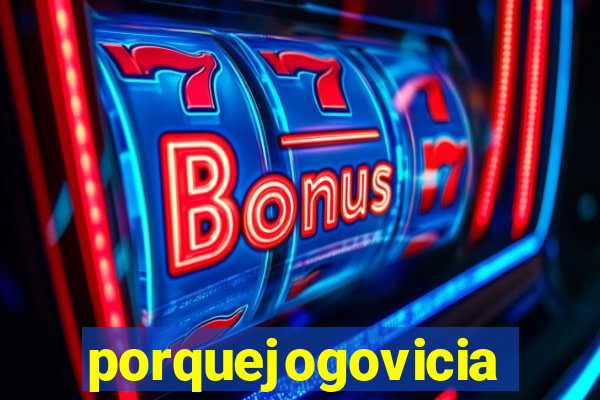 porquejogovicia