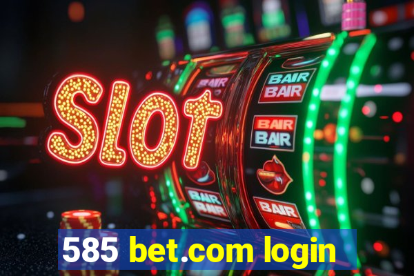 585 bet.com login