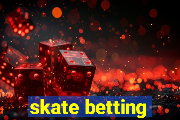 skate betting