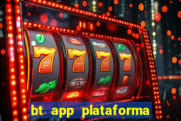 bt app plataforma de jogos