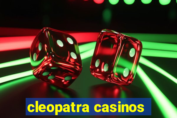 cleopatra casinos