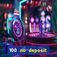 100 no deposit bonus casino