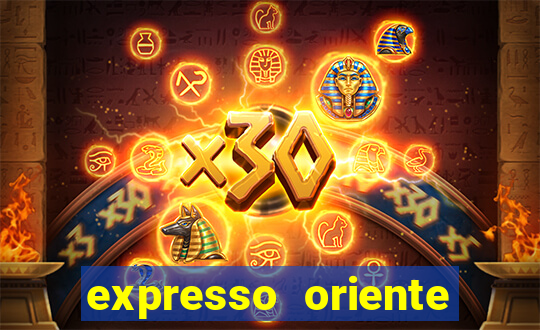 expresso oriente rota atual